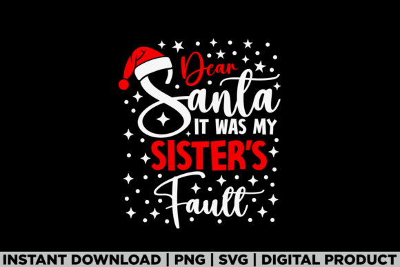 Christmas Dear Santa My Sister s Fault Graphics