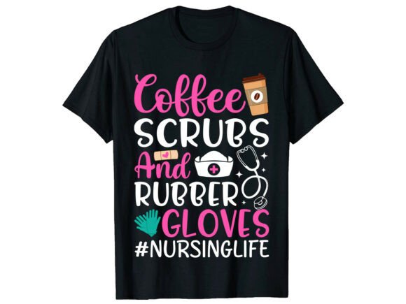 Coffee Scrubs Rubber Gloves Nurse Shirt Graphics