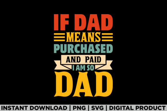 Fathers Day if Dad Means Purchased Shirt Graphics