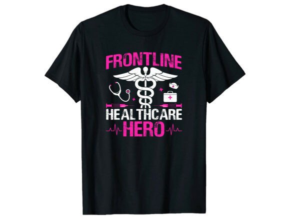 Frontline Healthcare Hero Nurse T-Shirt Graphics