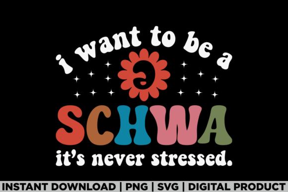 I Want to Be a Schwa Dyslexia Shirt Graphics