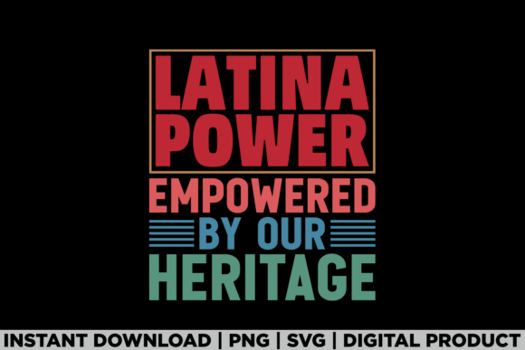 Latina Power Empowered by Our Heritage Graphics