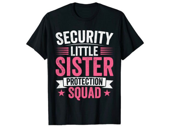 Little Sister Protection Family T-Shirt Graphics