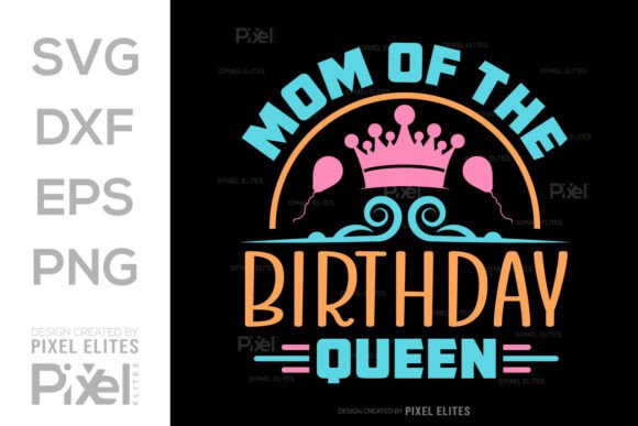 Mom of the Birthday Queen SVG Cut File