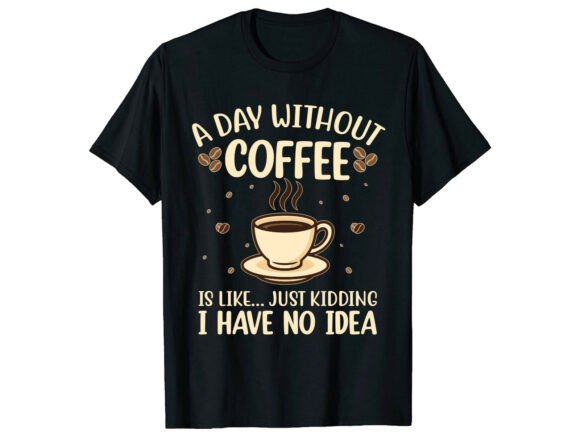 No Coffee No Idea Humor T-Shirt Graphics