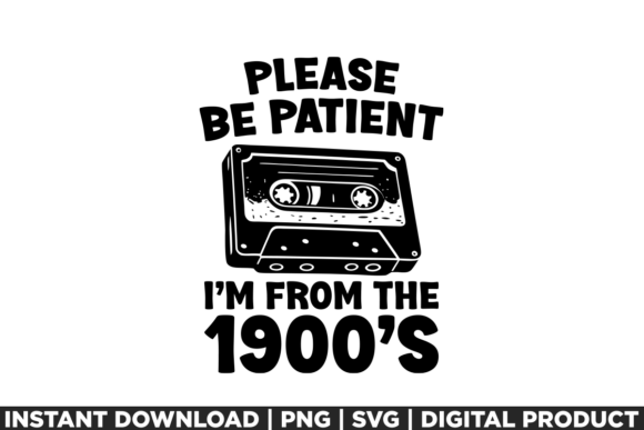 Please Be Patient Funny Retro 1900s Graphics