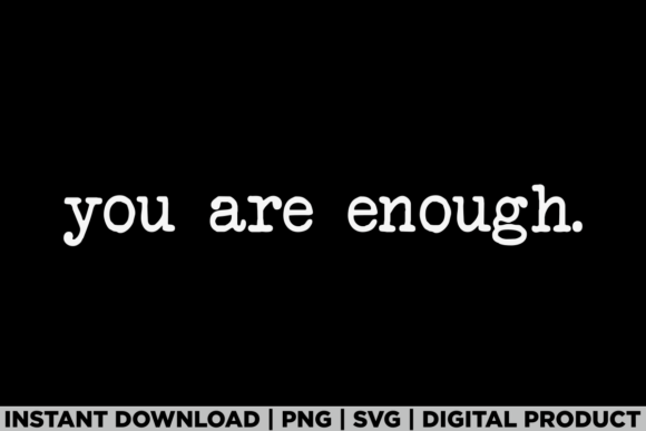 You Are Enough Mental Health Trendy Tee Graphics